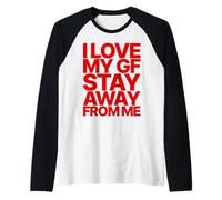 I Love My GF Girlfriend Stay Away from ME Valentines Day Manche Raglan