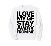 I Love My GF Girlfriend Stay Away from ME Valentines Day Sweatshirt
