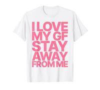 I Love My GF Girlfriend Stay Away from ME Valentines Day T-Shirt