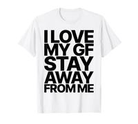 I Love My GF Girlfriend Stay Away from ME Valentines Day T-Shirt