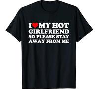I Love My Girlfriend I Love My Hot Girlfriend So Stay Away T-Shirt Black Text Graphic Tee Shirt Black L