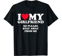 I Love My Girlfriend Shirt I Love My Girlfriend So Stay Away T-Shirt Black Text Graphic Tee Shirt S Unisex 100% Cotton Short-Sleeve T-Shirts Black M