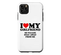 I Love My Girlfriend So Please Stay Away from Me Coque pour iPhone 11 Pro Max
