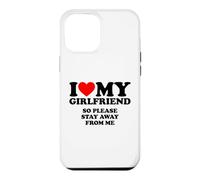 I Love My Girlfriend So Please Stay Away from Me Coque pour iPhone 12 Pro Max