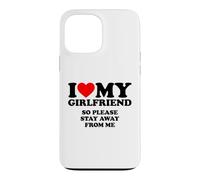 I Love My Girlfriend So Please Stay Away from Me Coque pour iPhone 13 Pro Max