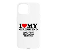 I Love My Girlfriend So Please Stay Away from Me Coque pour iPhone 15