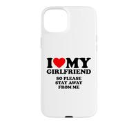 I Love My Girlfriend So Please Stay Away from Me Coque pour iPhone 15 Plus