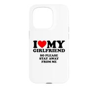 I Love My Girlfriend So Please Stay Away from Me Coque pour iPhone 15 Pro