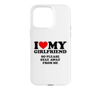 I Love My Girlfriend So Please Stay Away from Me Coque pour iPhone 15 Pro Max