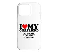 I Love My Girlfriend So Please Stay Away from Me Coque pour iPhone 16 Pro