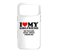 I Love My Girlfriend So Please Stay Away from Me Coque pour iPhone 17 Pro Max