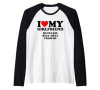 I Love My Girlfriend So Please Stay Away from Me Manche Raglan