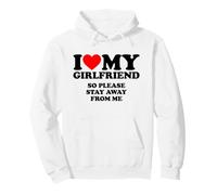 I Love My Girlfriend So Please Stay Away from Me Sweat à Capuche
