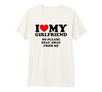 I Love My Girlfriend So Please Stay Away from Me T-Shirt Haut de Gamme