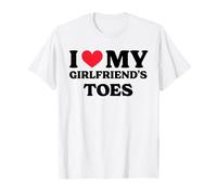 I Love My Girlfriend's Toes T-Shirt T-Shirt