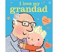 I Love My Grandad by Giles Andreae Giles Andreae, Emma Dodd (Auteur)