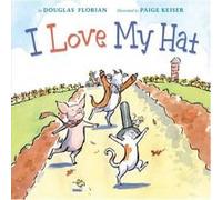 I Love My Hat - [Version Originale] Douglas Florian, Paige Susan Keiser (Auteur)