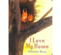 I Love My Home by Sebastien Braun Sebastien Braun (Auteur)