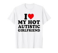 I Love My Hot Autistic Girlfriend My Autism GF T-Shirt