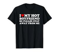 I Love My Hot Boyfriend So Please Stay Away from Me T-Shirt Graphique avec Valeur