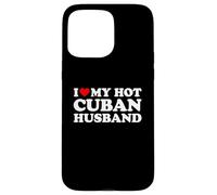I Love My Hot Cuban Husband Coque pour iPhone 15 Pro Max