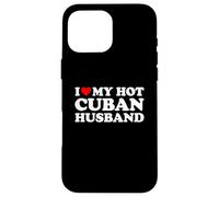 I Love My Hot Cuban Husband Coque pour iPhone 16 Pro Max