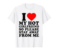 I Love My Hot Girlfriend Stay Away from Me, I Heart My GF T-Shirt