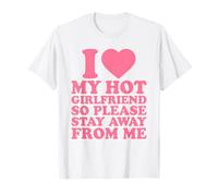 I Love My Hot Girlfriend Stay Away from Me, I Heart My GF T-Shirt