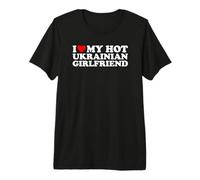 I Love My Hot Ukrainian Girlfriend T-Shirt Haut de Gamme