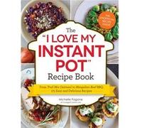 I Love My Instant Pot Recipe Book Michelle Fagone, (Auteur)