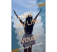 I Love My Life, Et Vous? Tome 1: Le réveil.