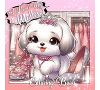 I Love My Maltese Coloring Book: Cute puppies coloring book for kids and adults