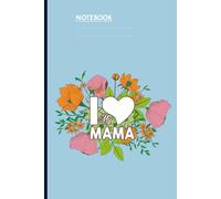 I Love My Mama With Colorful Floral Bouquet On Light Blue Cover: Notebook
