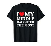 I Love My Middle Daughter The Most T-Shirt