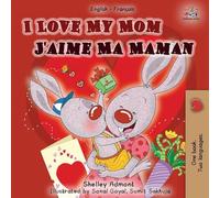I Love My Mom (English French Bilingual Book)