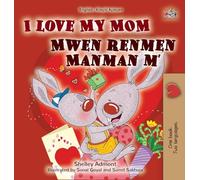 I Love My Mom (English Haitian Creole Bilingual Book for Kids)
