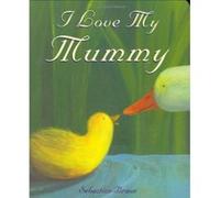 I Love My Mummy Braun, Sebastien (Auteur)