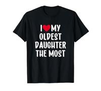 I Love My Oldest Daughter The Most T-Shirt Graphique avec Valeur