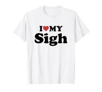 I Love My Sigh T-Shirt