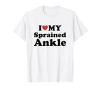 I Love My Sprained Ankle T-Shirt