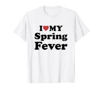 I Love My Spring Fever T-Shirt