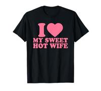 I Love My Sweet Hot Wife · I Heart My Wife Valentines Day T-Shirt