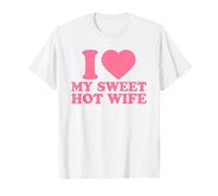 I Love My Sweet Hot Wife · I Heart My Wife Valentines Day T-Shirt
