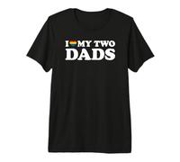 I Love My Two Dads T-Shirt Haut de Gamme