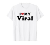 I Love My Viral T-Shirt