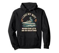 I Love My Wife When She Lets Me Go Bateau Inscription Humoristique Sweat à Capuche