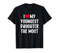I Love My Youngest Daughter The Most T-Shirt Graphique avec Valeur