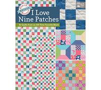 I Love Nine Patch Quilts: Quilts from an All-Time Favorite Block