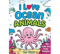 i Love Ocean Animals coloring book for kids: Easy and Fun Ocean Adventure Coloring Book - Whales, Dolphins, Sharks, Turtles & More for Kids Ages 4-8 | Bold and Simple Designs for Easy Coloring
