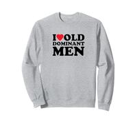 I Love Old Dominant Men | Drôle Sweatshirt
